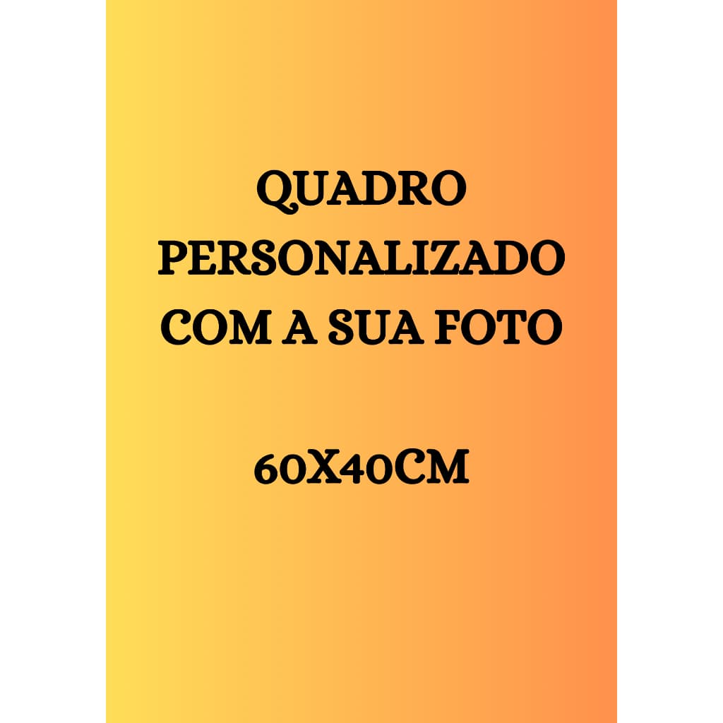 Quadro decorativo mdf 60x40 cm personalizado - Impressão em vinil - Mande sua foto!