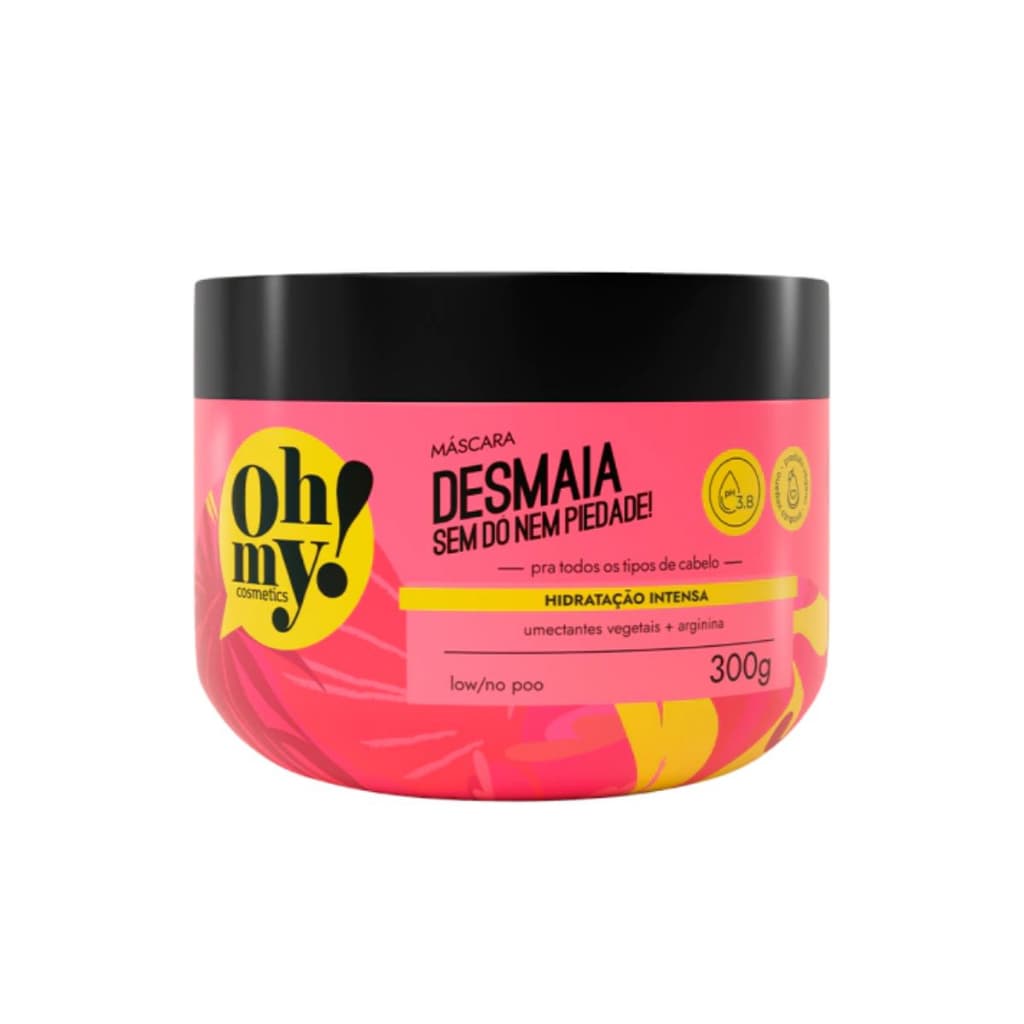 Máscara Hidratação Desmaia Sem Dó Nem Piedade! Oh My! 300g