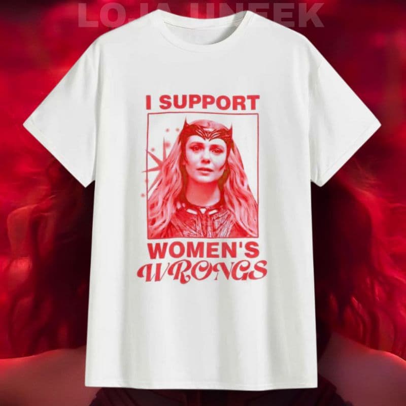 Camiseta Wanda Maximoff I support women's wrongs Feiticeira Escarlate