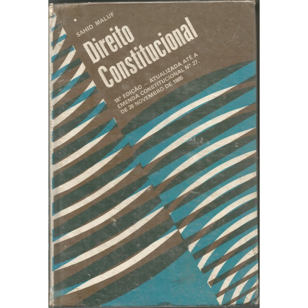 Direito Constitucional – 18ª Edição - Sahid Maluf