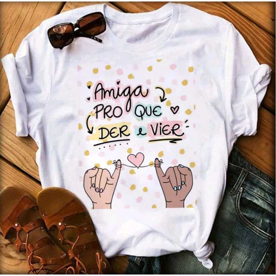 Camiseta Amiga pro que der e vier