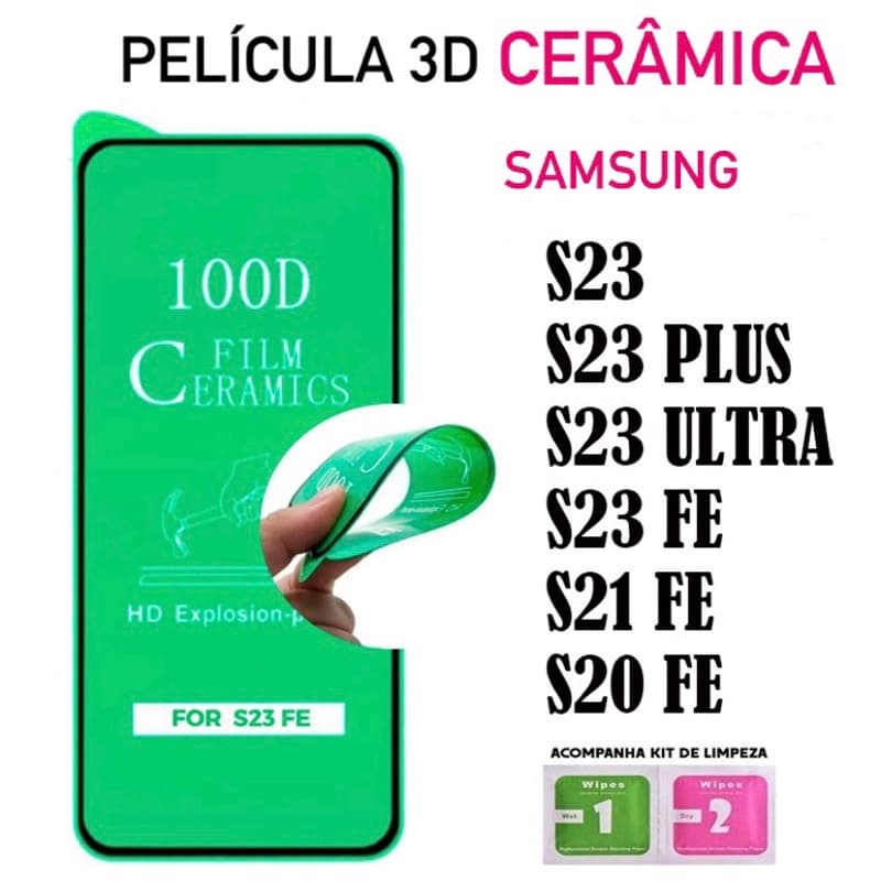 Pelicula Cerâmica 9D Samsung S23 FE/S21 FE/S20 FE/S23/S23 Plus/S23 Ultra/S24/S24 Plus/S24 Ultra/S24 FE Protetor de Tela