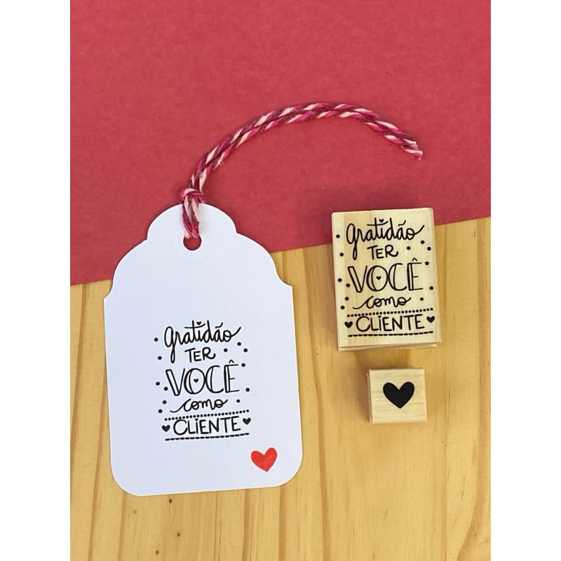 carimbo decorativo GRATIDÃO TER VOCÊ COMO CLIENTE + MINI CARIMBO CORAÇÃO feito com amor para de coração de embalagens