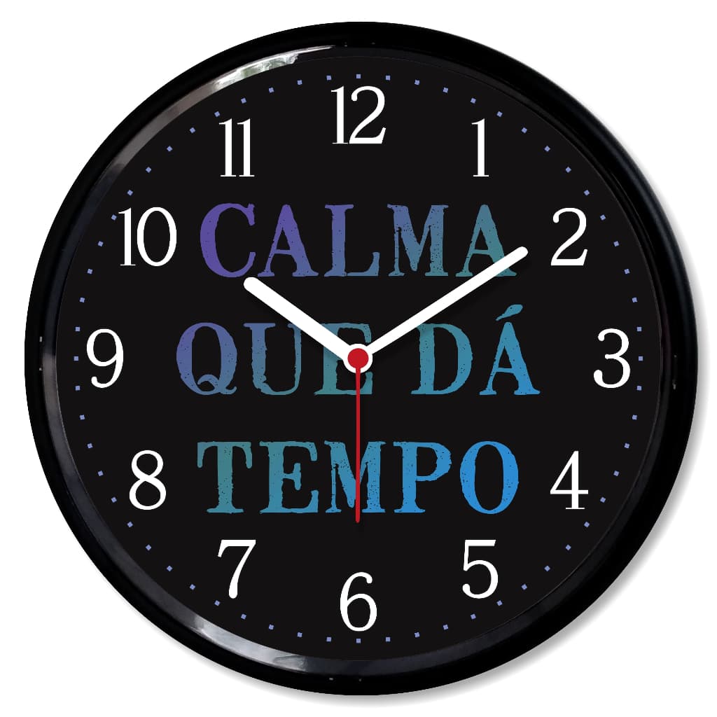 Relogio Parede Calma que Dá Tempo Engraçado Divertido Decorativo Area Festa Cozinha Presente