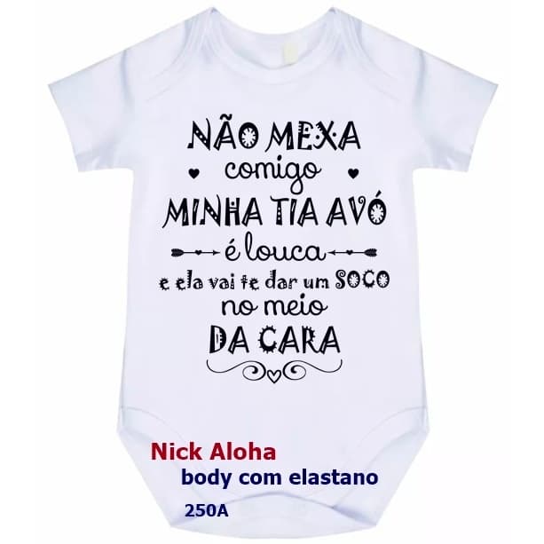 BODY BEBÊ NÃO MEXA COM MINHA TIA AVÓ É LOUCA CÓD 250A