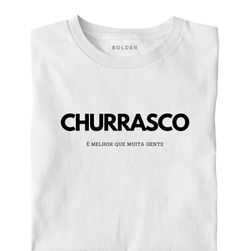 Camiseta Churrasco é melhor que muita gente masculina / feminina