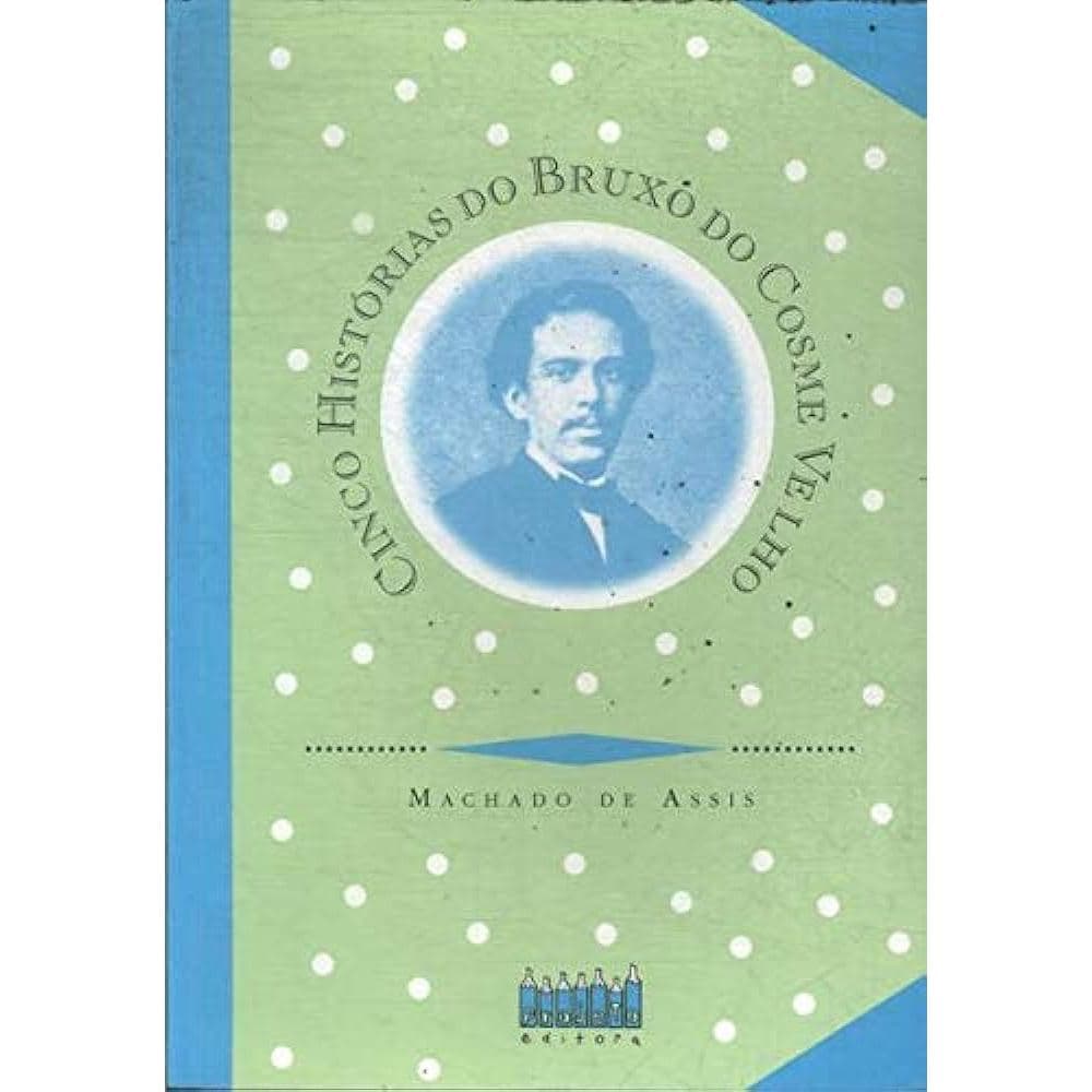 Cinco Histórias do Bruxo do Cosme Velho - Machado de Assis