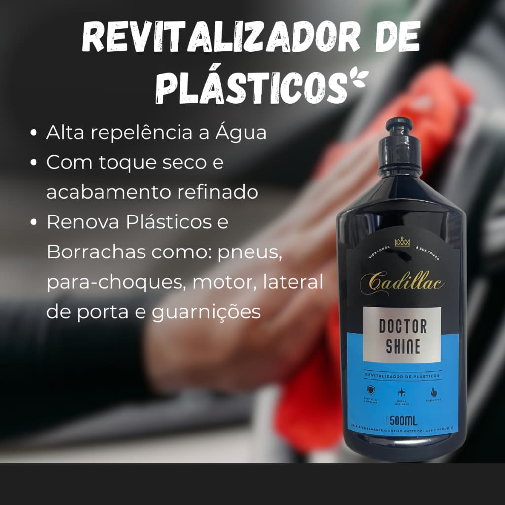 Revitalizador De Plásticos Automotivos Proteção e Brilho Renova Parachoque Retrovisor Doctor Shine Cadillac 500ml
