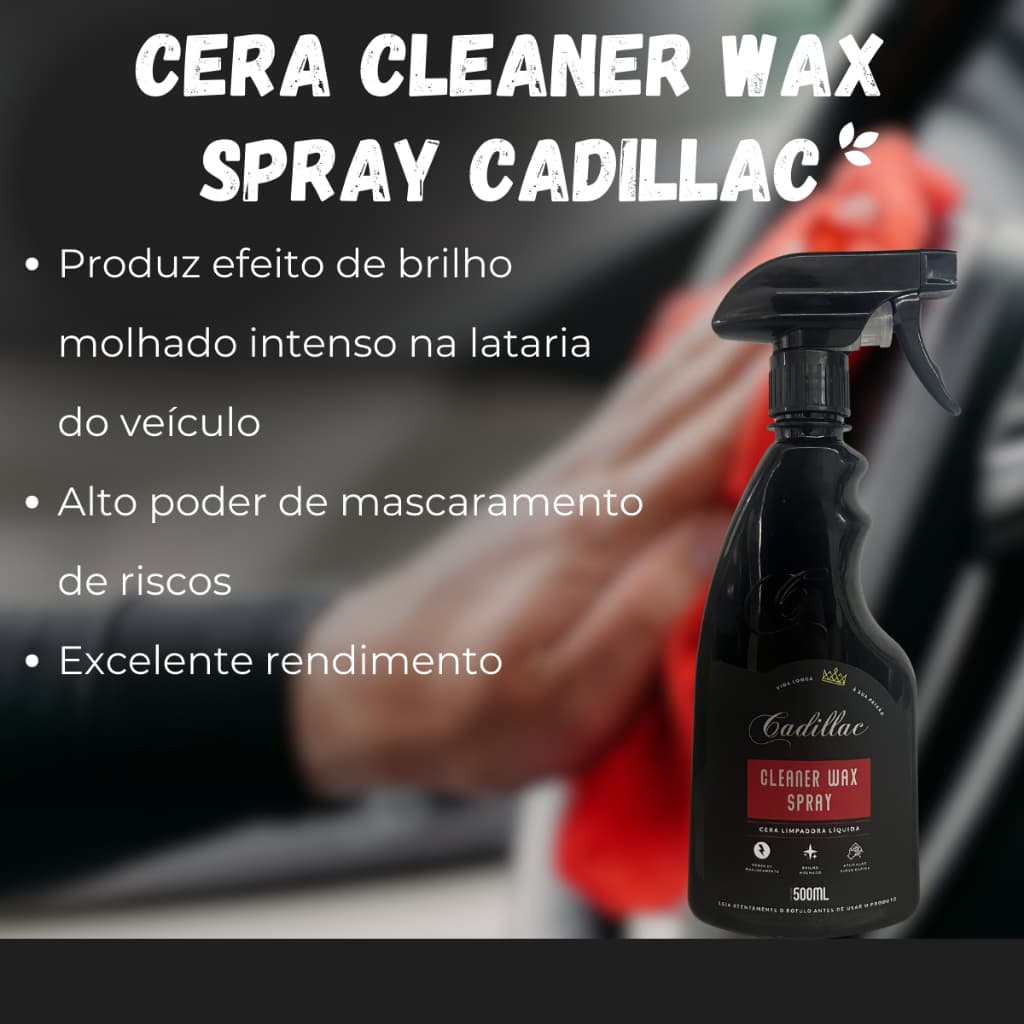 Cera Cleaner Wax Spray Cadillac Cera Limpadora Brilho e Proteção Automotiva 500ml