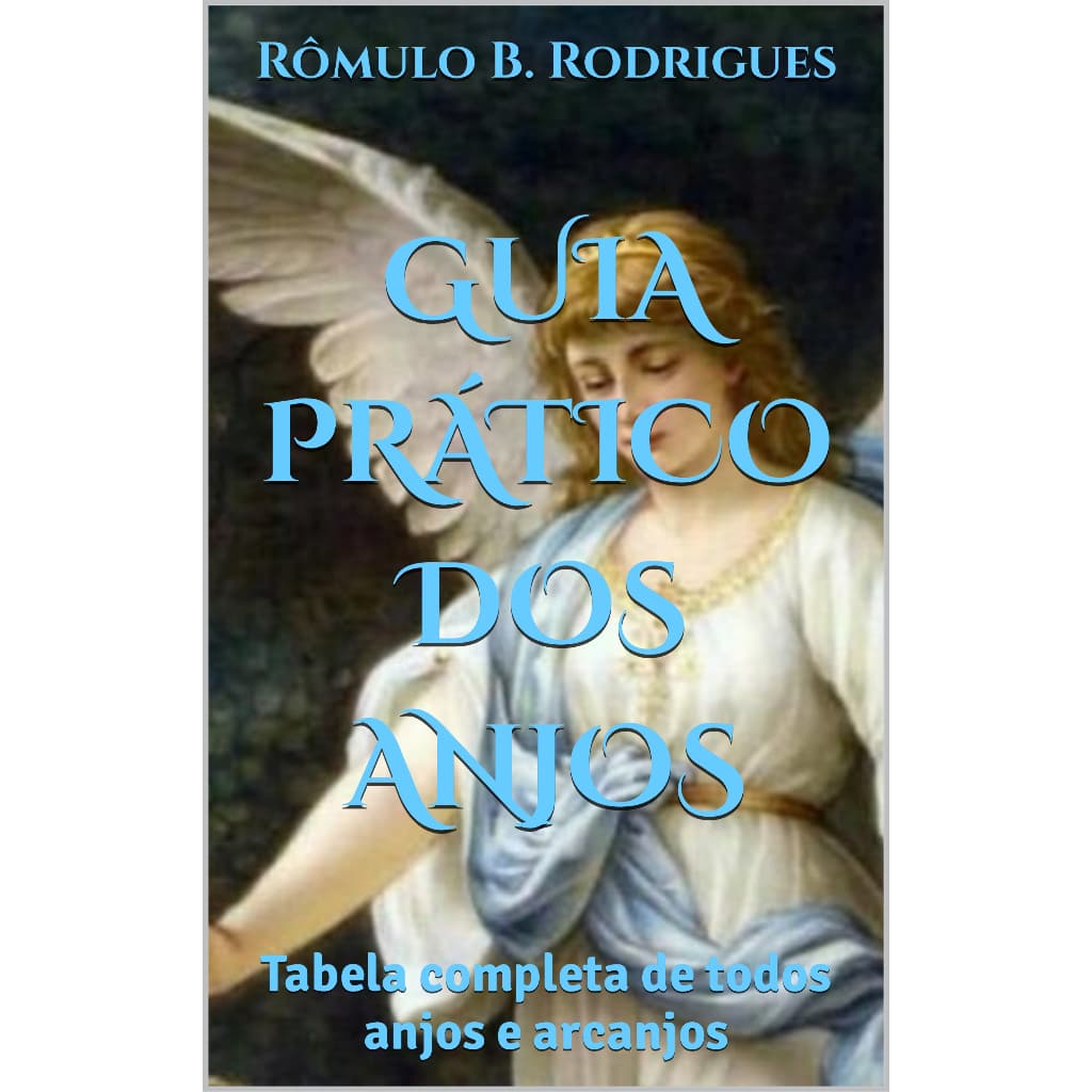 Guia prático dos anjos: tabela completa com todos os anjos e arcanjos