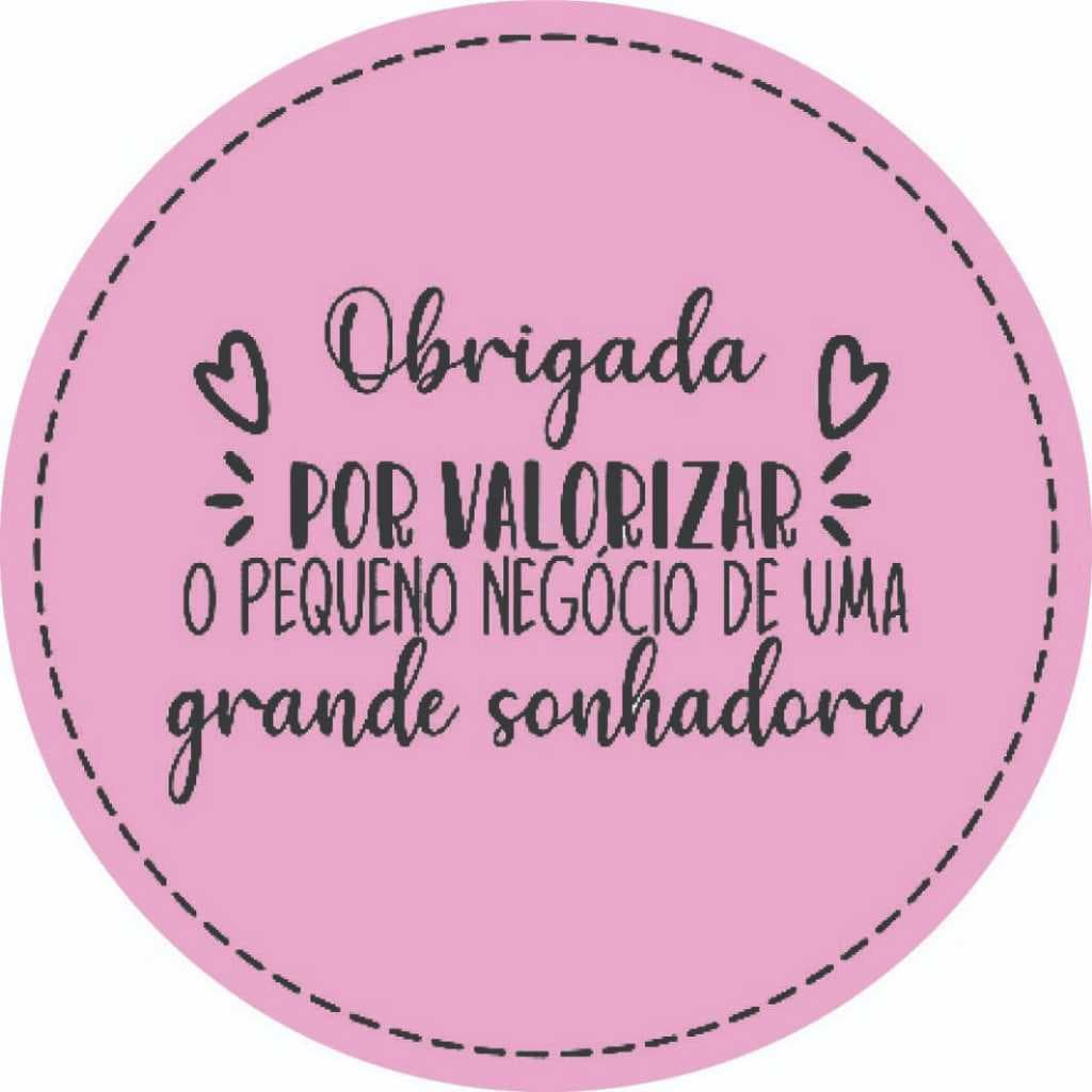 Adesivo Redondo Obrigada Por Valorizar O Pequeno Negocio De Uma Grande Sonhadora - CARTELA  ADESIVOS REDONDOS