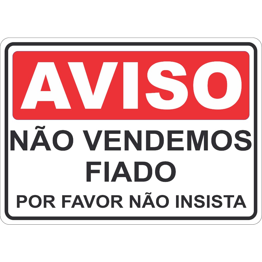 ADESIVO PLACA AVISO SINALIZAÇÃO ATENÇÃO NAO VENDEMOS FIADO 15X21 CM OU 21X30CM VERMELHO  AUTO COLANTE AMBIENTE INTERNO E EXTERNO FACIL APLICAÇÃO