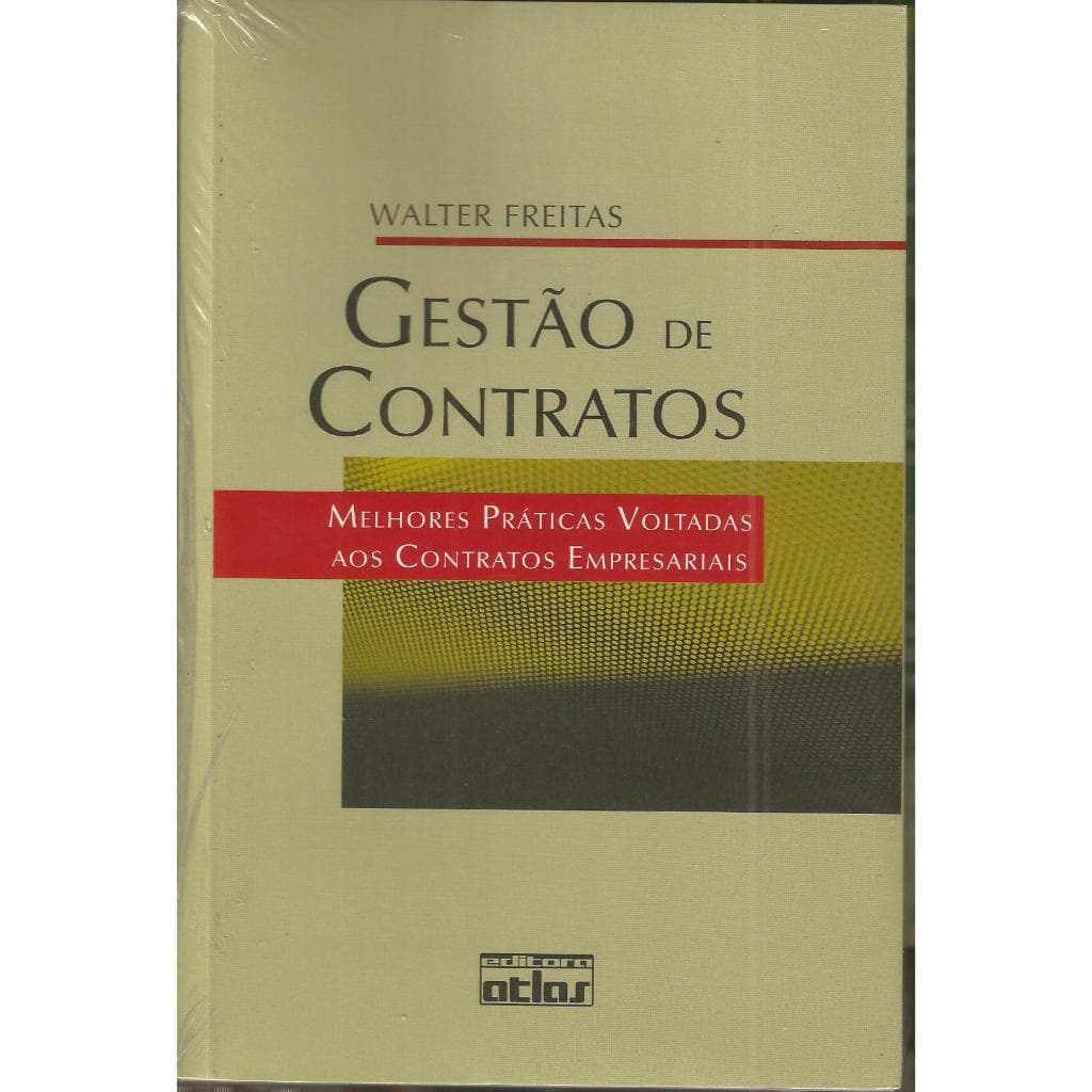 Gestão de Contratos: Melhores Práticas Voltadas aos Contratos Empresariais - Walter Freitas