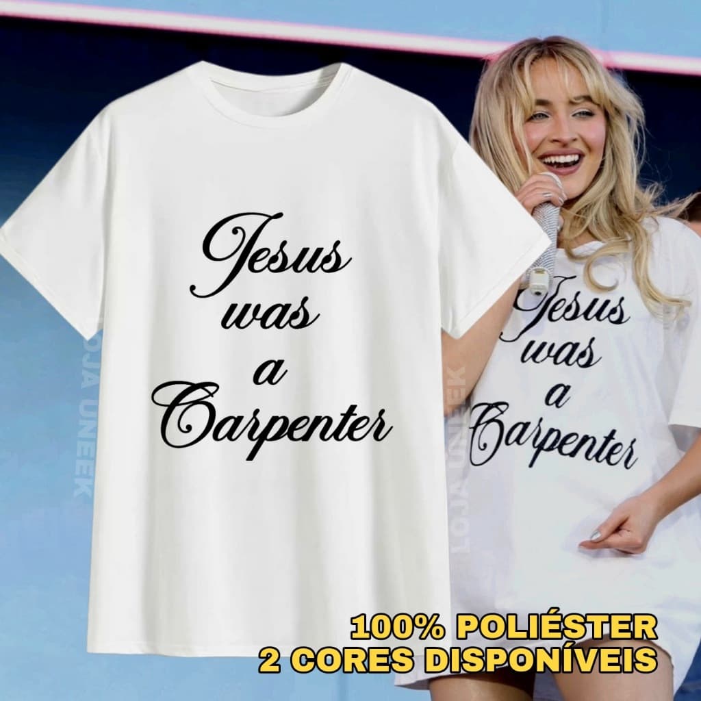 Camiseta Jesus Was A Carpenter Sabrina Carpenter Poliéster