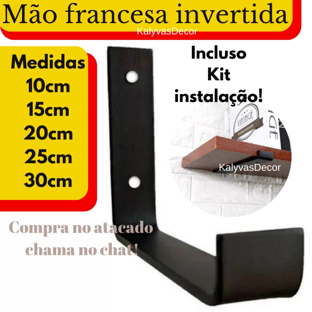 4 Mão Francesa Invertida 10cm 15cm 20cm 25cm 30cm Reforçada Industrial prateleira