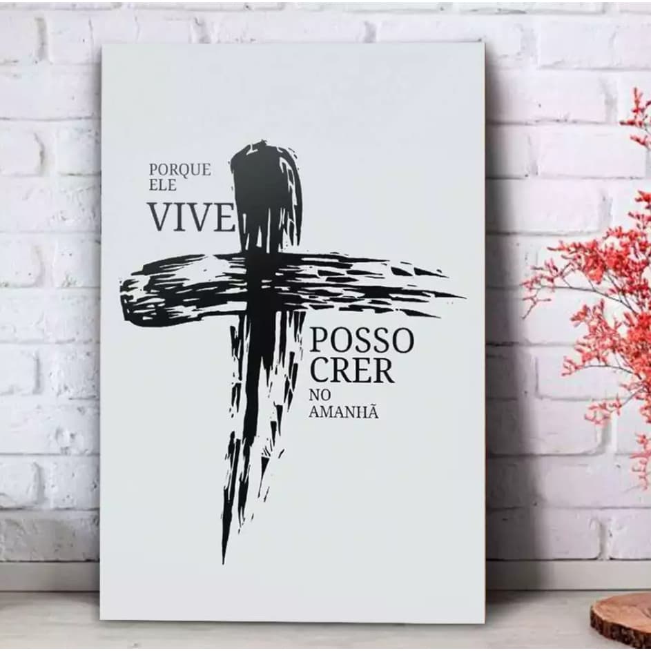 Quadro Decorativo Porque Ele Vive grande 1,10x0,90