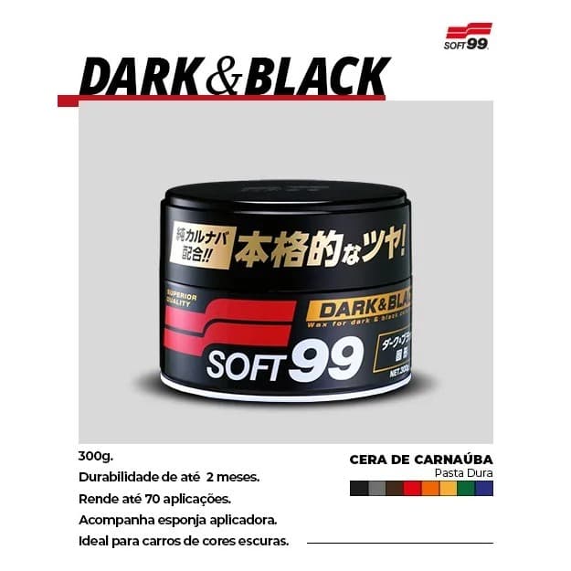Cera Dark Black Soft99 300gr Cera de carnaúba automotiva Carros Escuros garante proteção contra raios UVA e UVB.