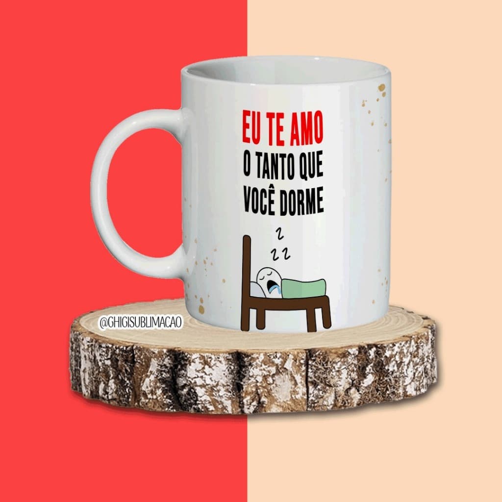 Caneca Sublimada Eu te amo o tanto que você dorme Porcelana Namorados 325ml Personalizada