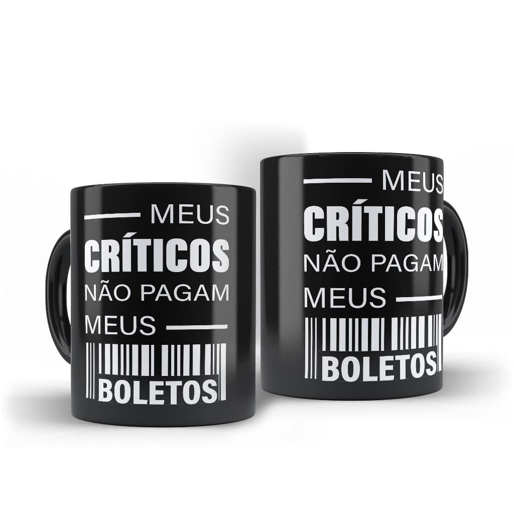Caneca Personalizada - Meus Críticos Não Pagam Meus Boletos