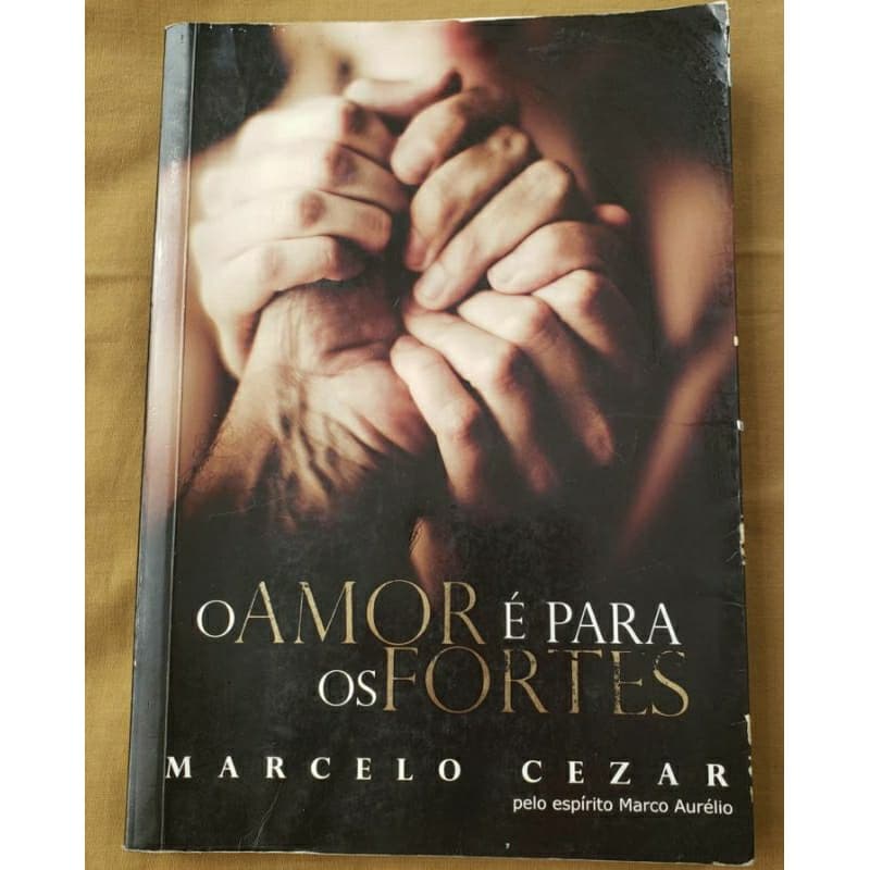 Livro O Amor É Para Os Fortes de Marcelo Cezar