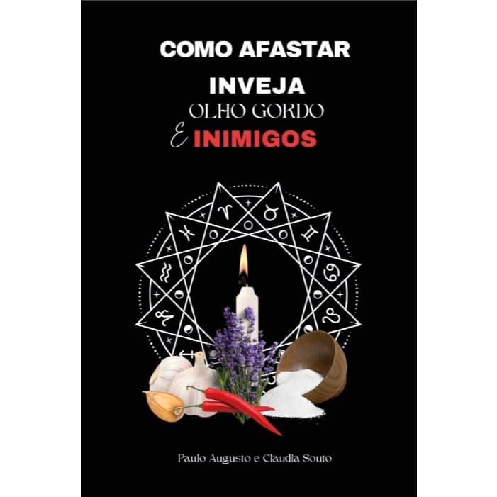 Como Afastar Inveja, Olho Gordo e Inimigos