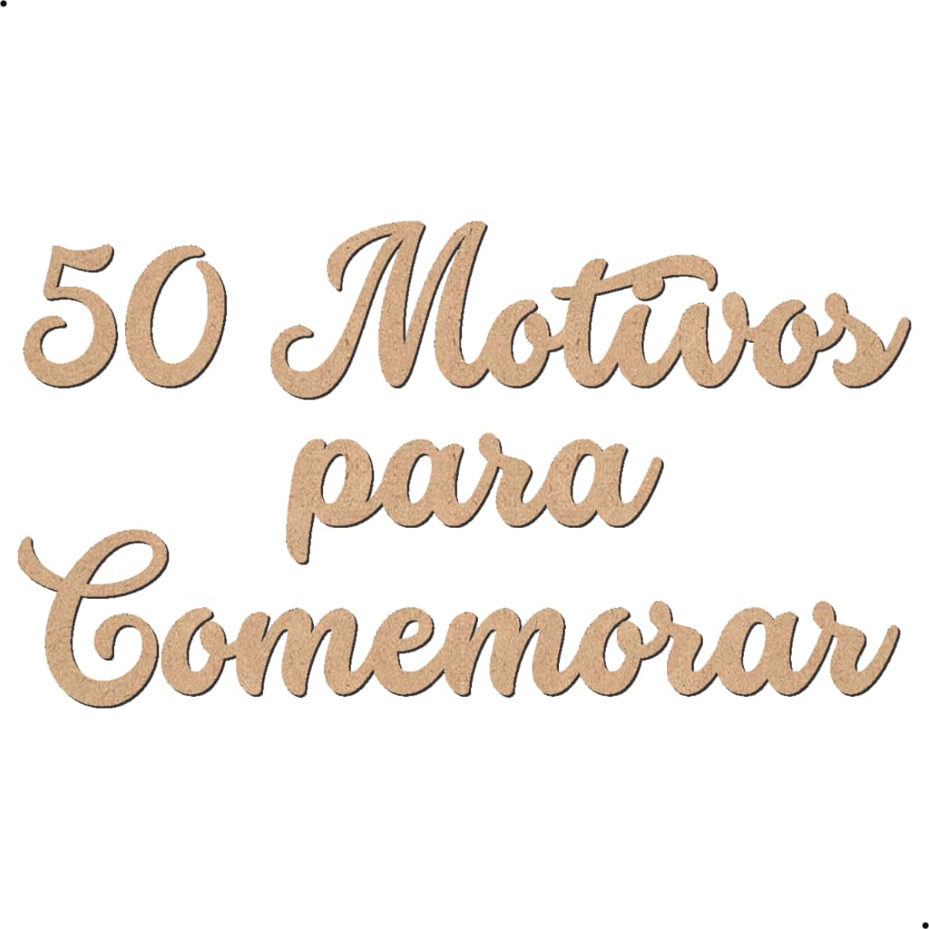 Aplique Mdf Palavra 50 Motivos Para Comemorar 60x33cm Crú Letreiro Frase Painel Decorativo Festa Casamento Aniversario Decoração Happy Birthday Oh Baby