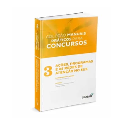 Coleção Manuais Práticos para Concurso Ações, Programas e as Redes de Atenção no Sus