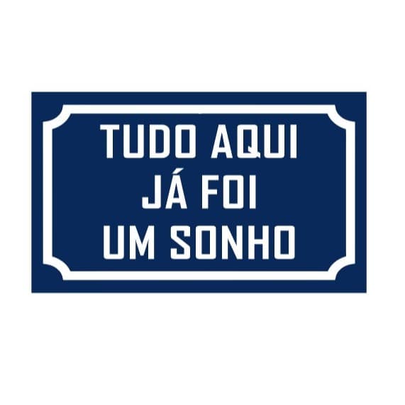 Placa Tudo aqui já foi um sonho