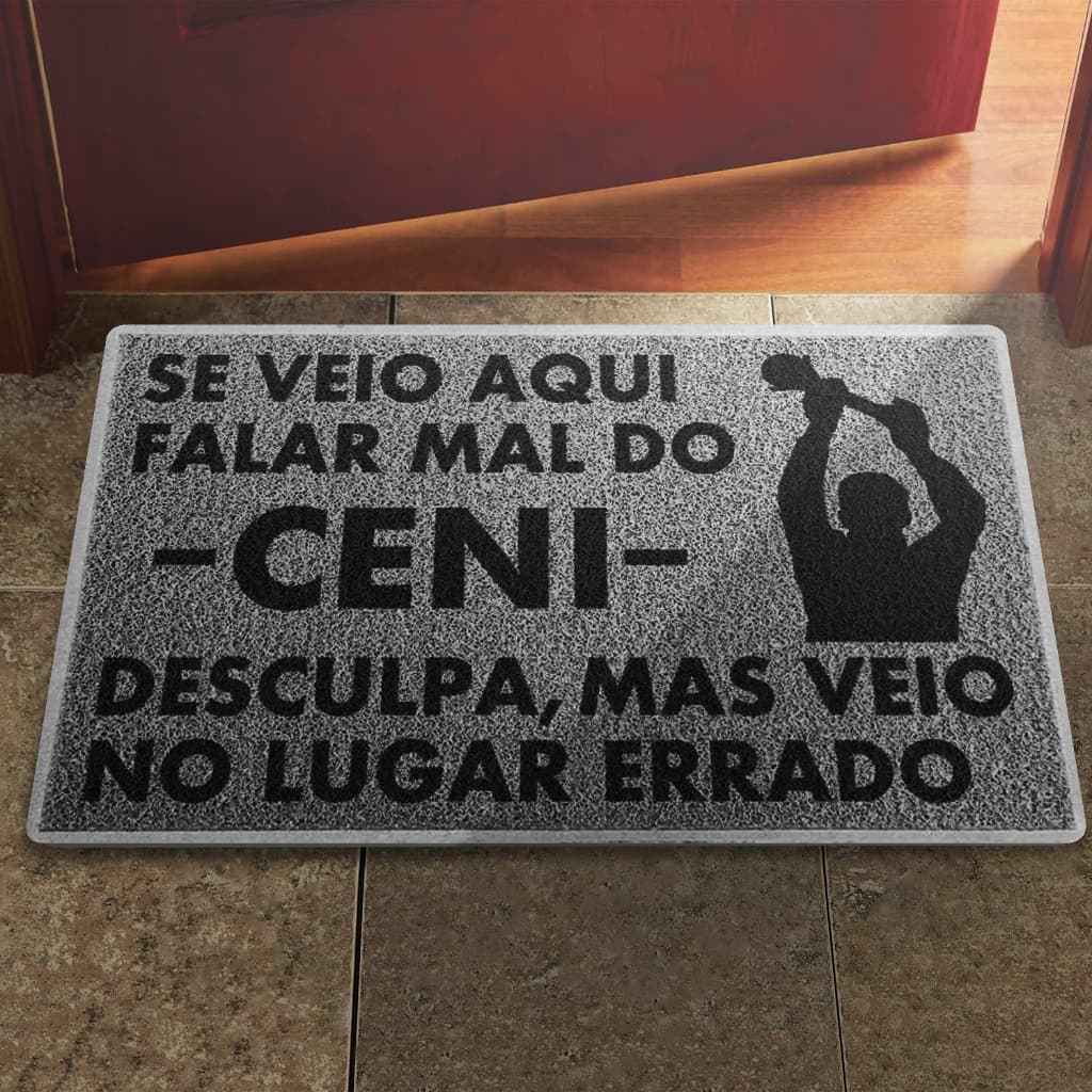Tapete Capacho Se Veio aqui Falar mal do Ceni Veio ao lugar errado