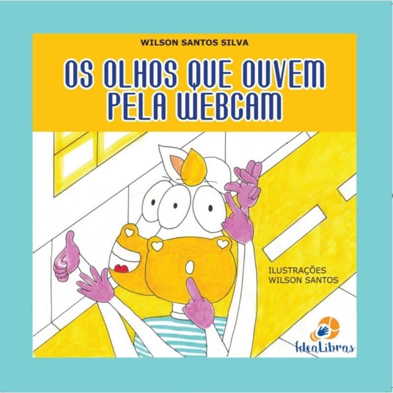Livro infantil- Os olhos que ouvem pela Webcam (Libras)
