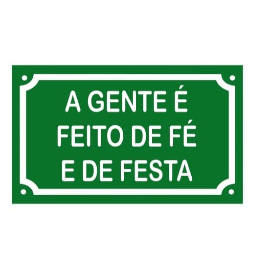 Placa A Gente é Feito de Fé e de Festa