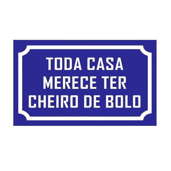 Placa Toda casa merece ter cheiro de bolo
