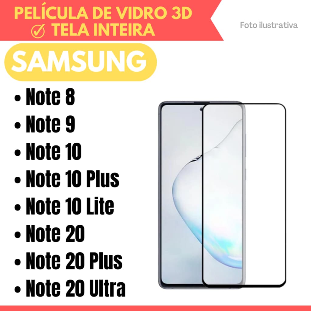 Película de Vidro 3D Samsung Note 8 / Note 9/ Note 10/ Note 10 Plus/ Note 10 Lite/ Note 20/ Note 20 Plus / Note 20 Ultra