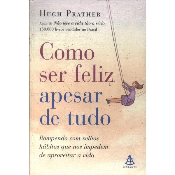 Como Ser Feliz Apesar de Tudo Hugh Prather  (8402)