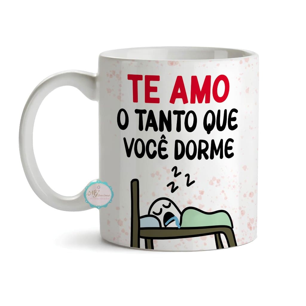 Caneca dia dos Namorados -Te Amo Do Tanto Que Você Dorme
