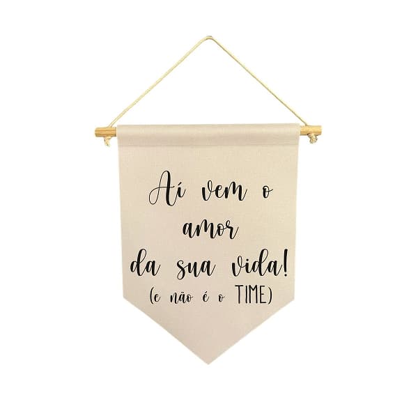 Flamula Decorativa Casamento ai vem o amor da sua vida e não é o time