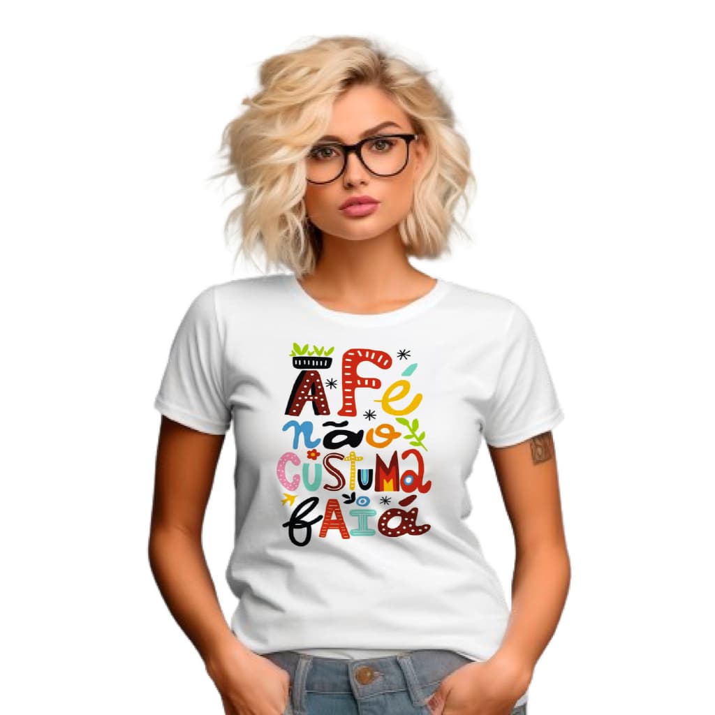 Camiseta Andar com fé eu vou que a fé nao costuma faia