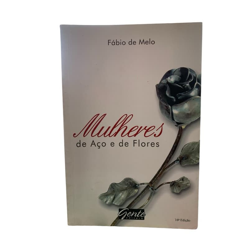 Livro Mulheres de Aço e de Flores/Fábio de Melo
