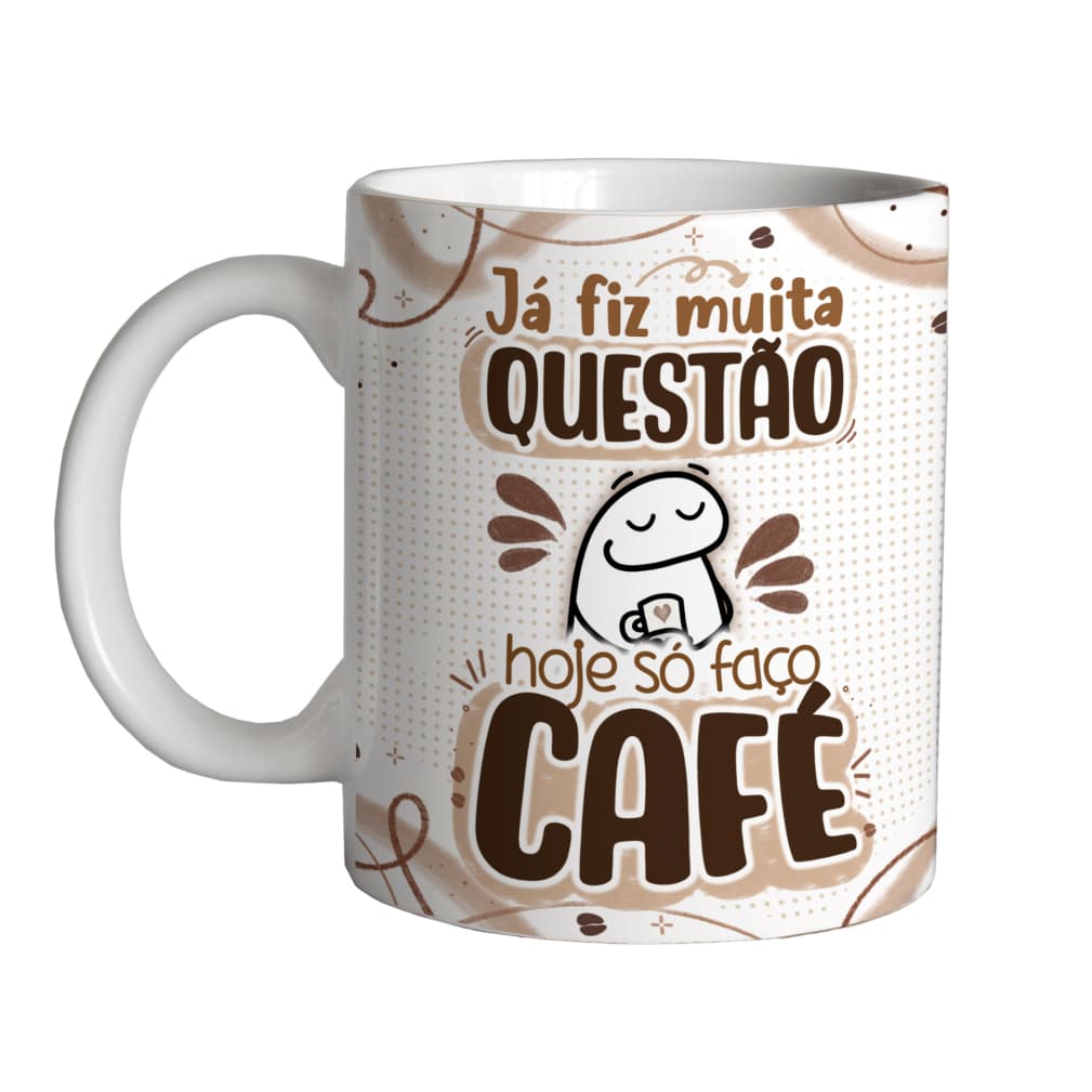 Caneca Personalizada - Já Fiz Muita Questão - Café / Divertida
