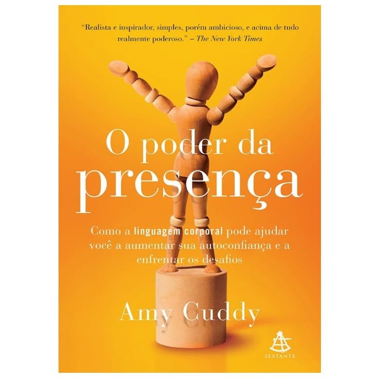O poder da presença: Como a linguagem corporal pode ajudar você a aumentar sua autoconfiança  por  Amy Cuddy