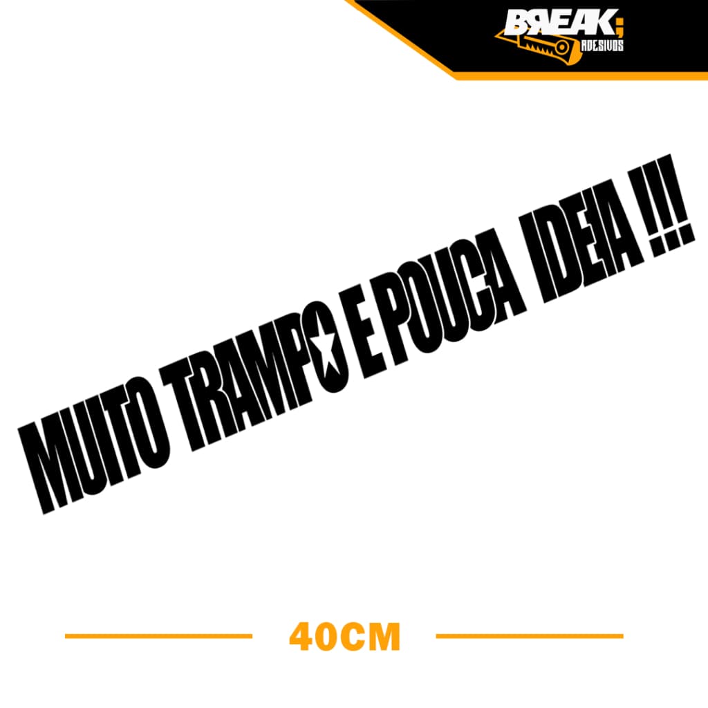 Adesivo Muito Trampo e Pouca Ideia em Recorte - Caminhão/Carro