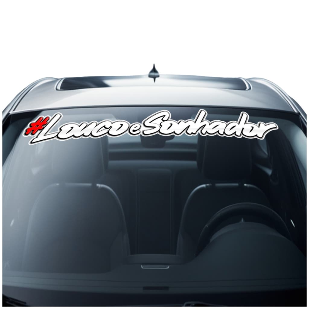 Adesivo Para Brisa Louco e Sonhador Veiculo Som Automotivo Carro Rebaixado Dub