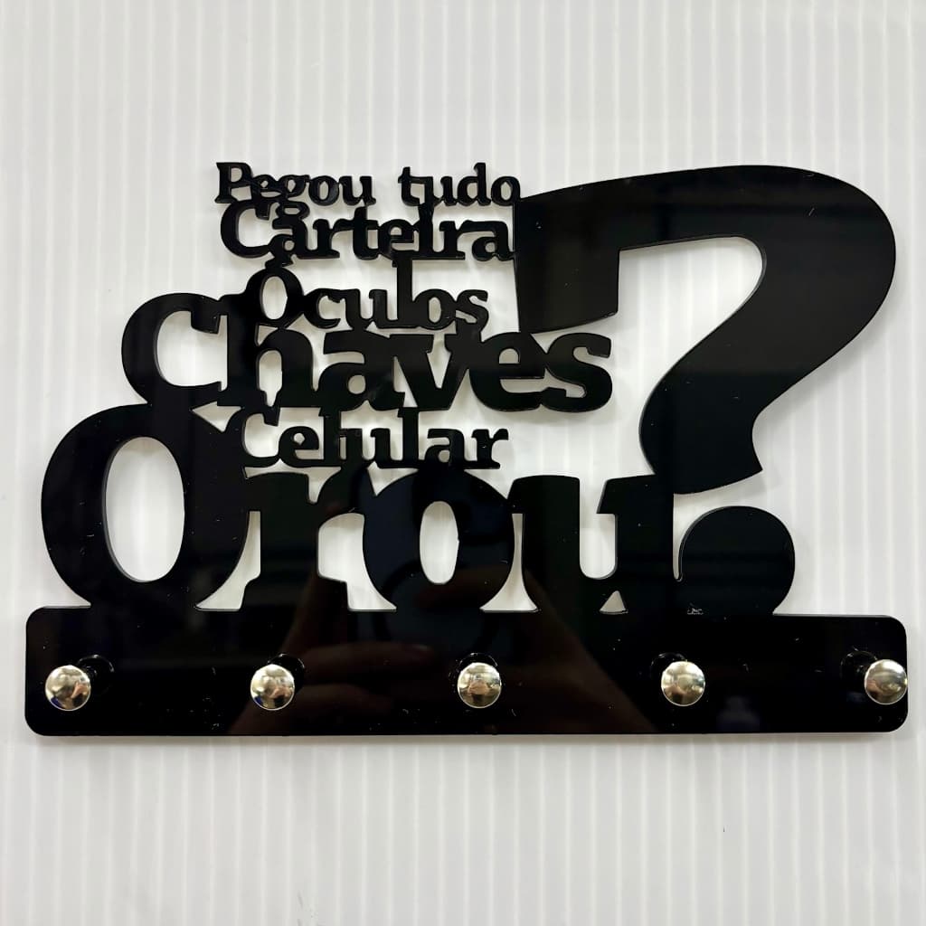 Nunca Mais Esqueça Nada! Porta-Chaves “Pegou Tudo?” em Acrílico Decoração