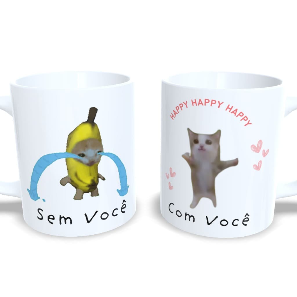 Caneca Personalizada Meme Com Voce Sem Voce Gatinho Happy