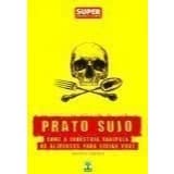 Prato Sujo: Como a Indústria Manipula os Alimentos para Viciar Você - Marcia Kedouk