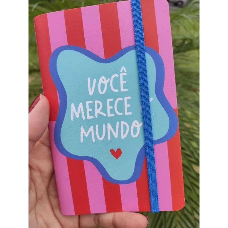 CADERNETA FOFA VOCÊ MERECE O MUNDO