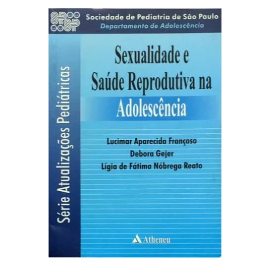 Sexualidade E Saúde Reprodutiva Na Adolescência, De Françoso, Lucimar Aparecida. Editorial Editora Atheneu Ltda, 2001