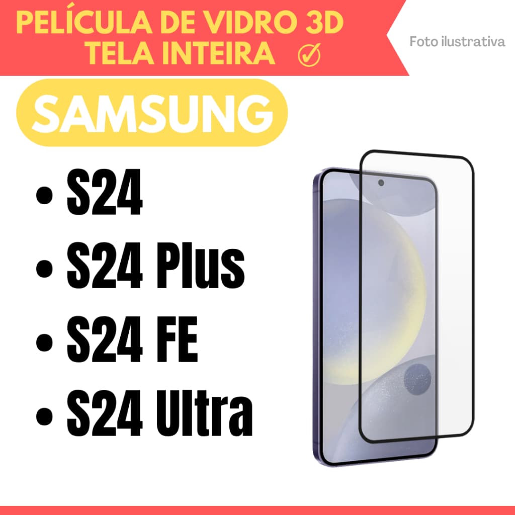 Película de Vidro 3D Para Samsung S24 / S24 Plus / S24 FE / S24 Ultra / Protetor de Tela.