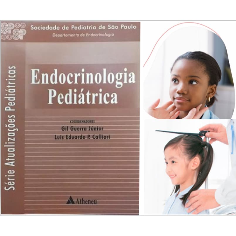 Endocrinologia Pediátrica: atualizações pediátricas responsabilidade científica e editorial da Sociedade de Pediatria