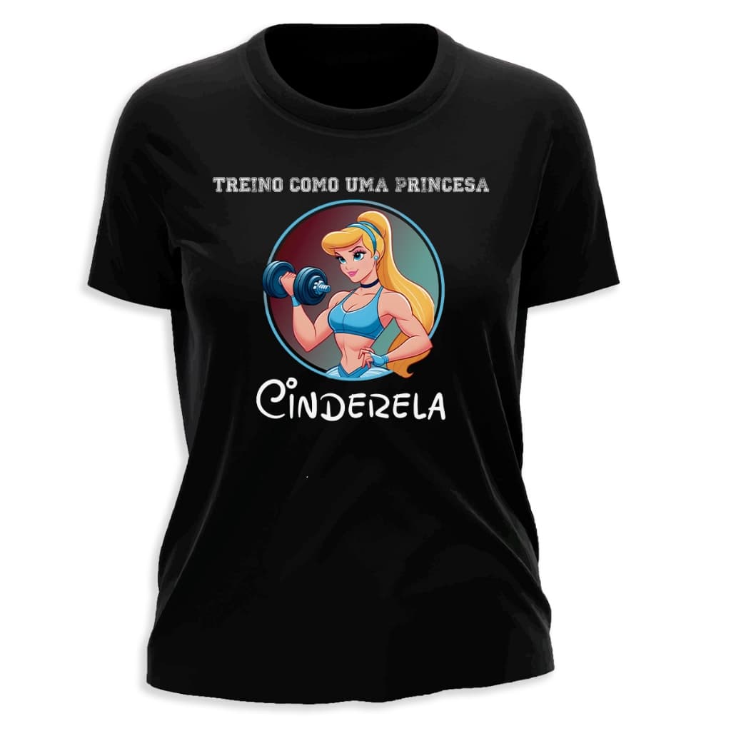 Camiseta Feminina Blusa T-Shirt Princesa Cind. 04 Academia Treino Malhar Crossfit 100% Algodão